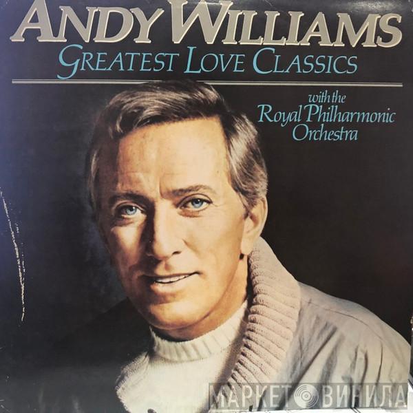 With Andy Williams  The Royal Philharmonic Orchestra  - Greatest Love Classics