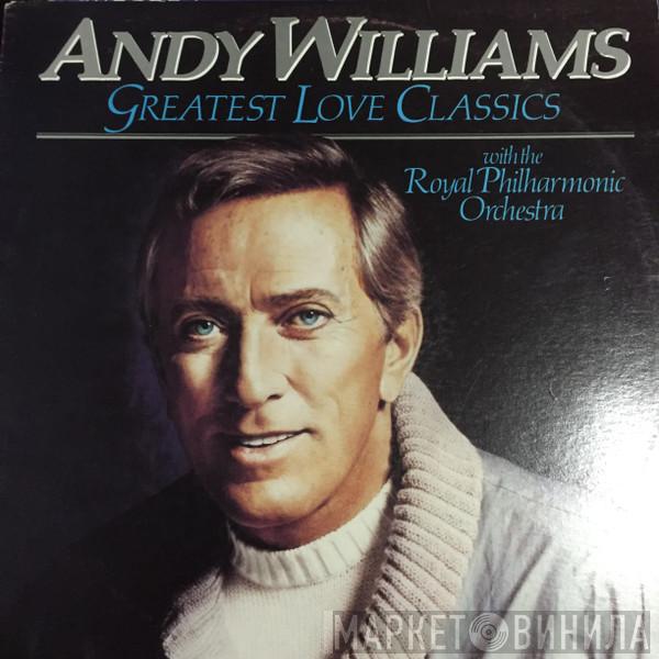 With Andy Williams  The Royal Philharmonic Orchestra  - Greatest Love Classics