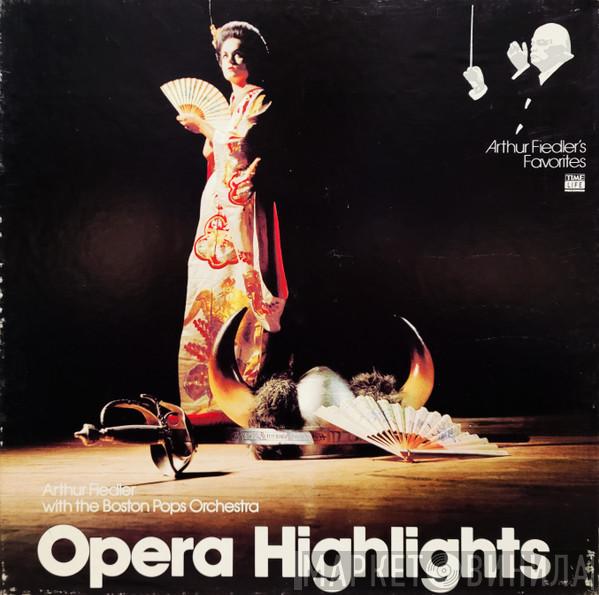 With Arthur Fiedler  The Boston Pops Orchestra  - Opera Highlights