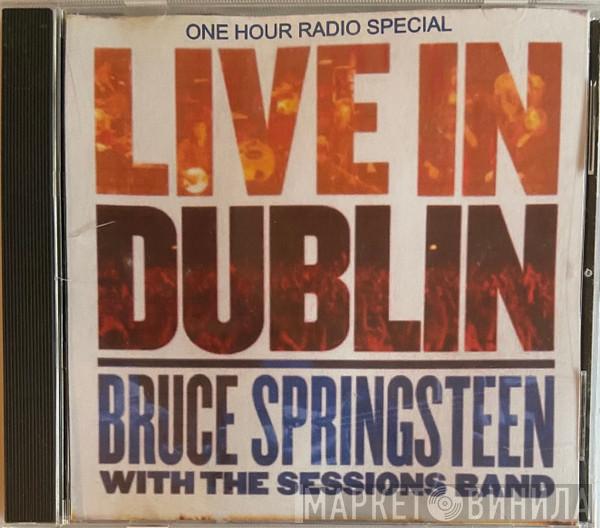 With Bruce Springsteen  The Sessions Band  - Live In Dublin Radio Special (One Hour Radio Special)