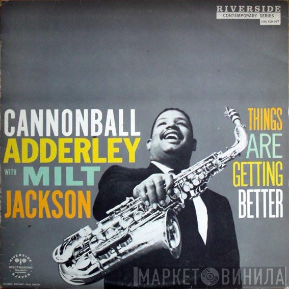 With Cannonball Adderley  Milt Jackson  - Things Are Getting Better