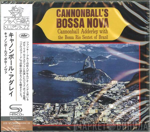 With Cannonball Adderley  The Bossa Rio Sextet Of Brazil  - Cannonball's Bossa Nova