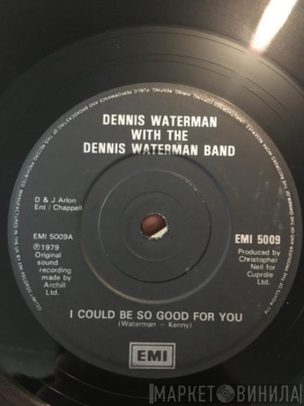 With Dennis Waterman  Dennis Waterman Band  - I Could Be So Good For You / Nothing At All