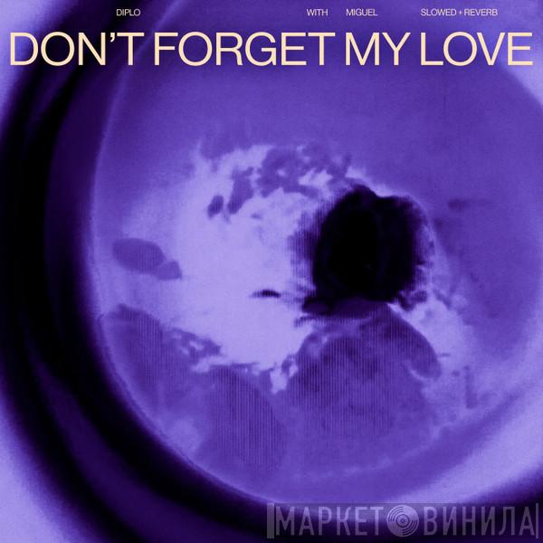 With Diplo  Miguel   - Don’t Forget My Love (Slowed + Reverb)