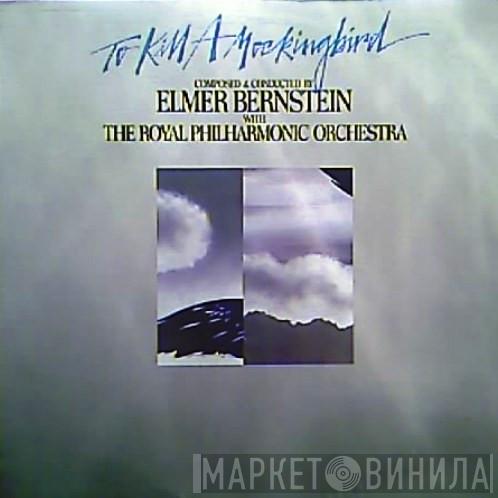 With Elmer Bernstein  The Royal Philharmonic Orchestra  - To Kill A Mockingbird