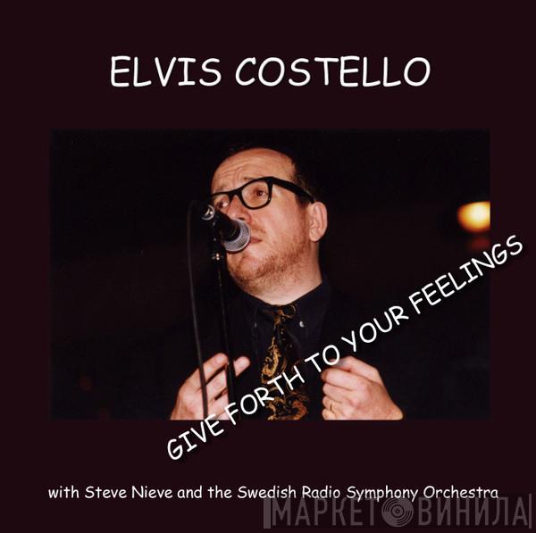 With Elvis Costello And Steve Nieve  Sveriges Radios Symfoniorkester  - Give Forth To Your Feelings