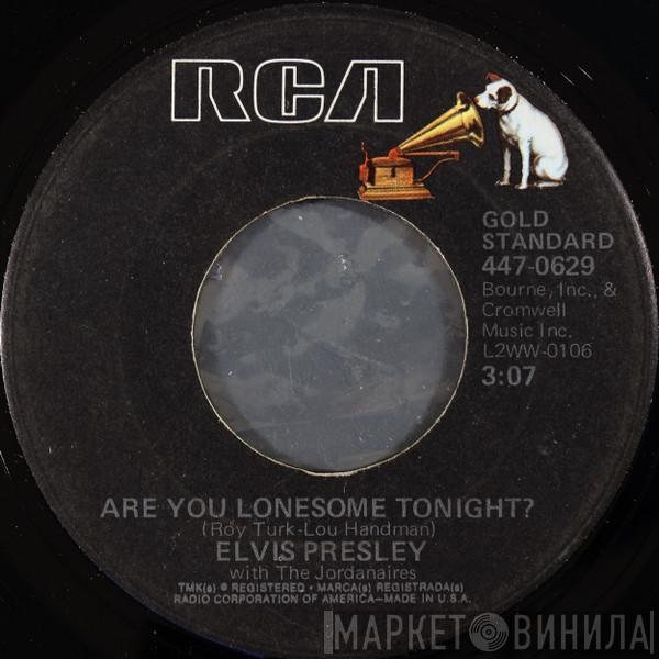 With Elvis Presley  The Jordanaires  - Are You Lonesome Tonight? / I Gotta Know