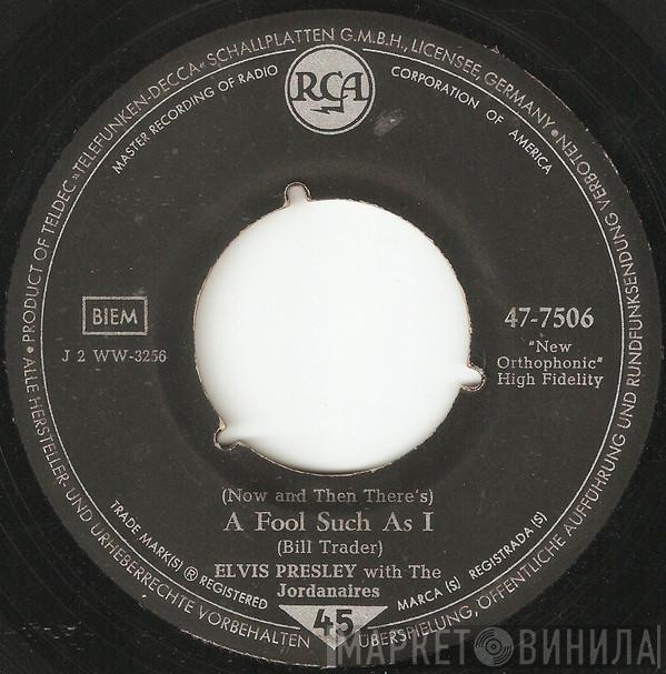 With Elvis Presley  The Jordanaires  - I Need Your Love Tonight / (Now And Then There's) A Fool Such As I