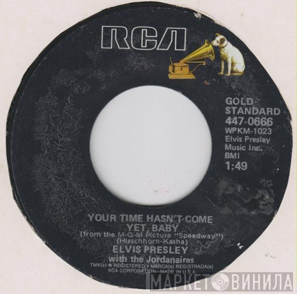 With Elvis Presley  The Jordanaires  - Your Time Hasn't Come Yet, Baby / Let Yourself Go