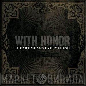  With Honor  - Heart Means Everything