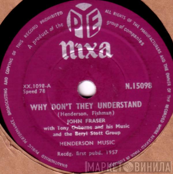 With John Fraser  And The Tony Osborne And His Orchestra  Beryl Stott Group  - Why Don't They Understand / Bye, Bye, Love