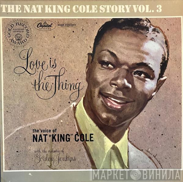 With Nat King Cole  Gordon Jenkins And His Orchestra  - The Nat King Cole Story Vol. 3: Love Is The Thing
