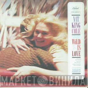 With Orchestra And Chorus Conducted By Nat King Cole  Nelson Riddle  - Wild Is Love