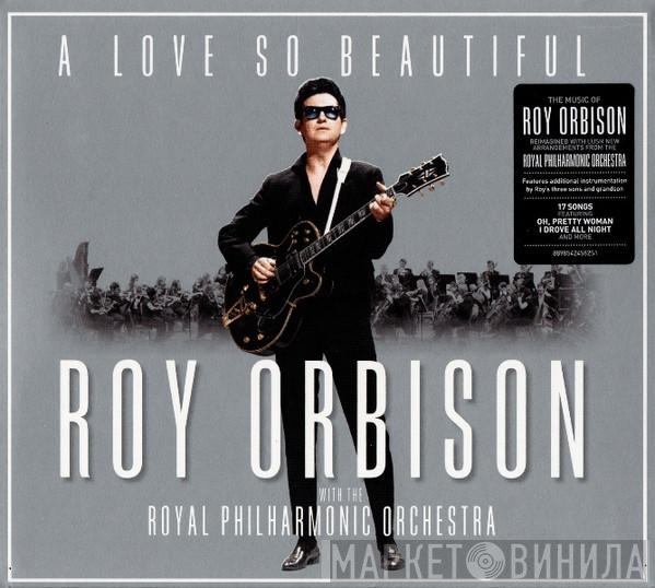 With Roy Orbison  The Royal Philharmonic Orchestra  - A Love So Beautiful