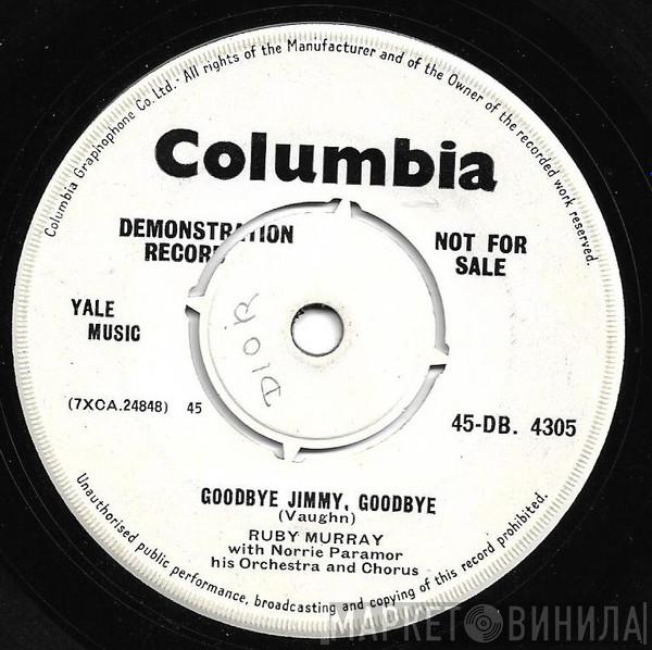 With Ruby Murray  Norrie Paramor His Chorus And Orchestra  - Goodbye Jimmy, Goodbye / The Humour Is On Me Now