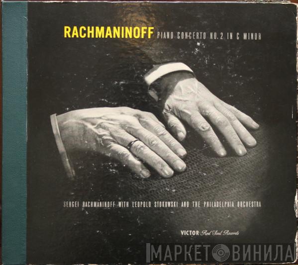 With Sergei Vasilyevich Rachmaninoff Conducting Leopold Stokowski  The Philadelphia Orchestra  - Piano Concerto No. 2 In C Minor