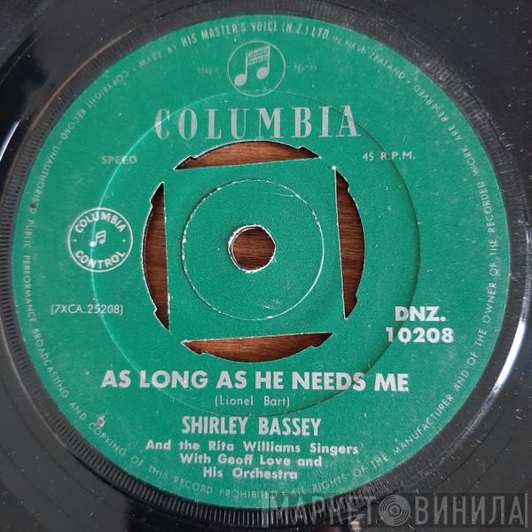 With Shirley Bassey And The Rita Williams Singers  Geoff Love & His Orchestra  - As Long As He Needs Me