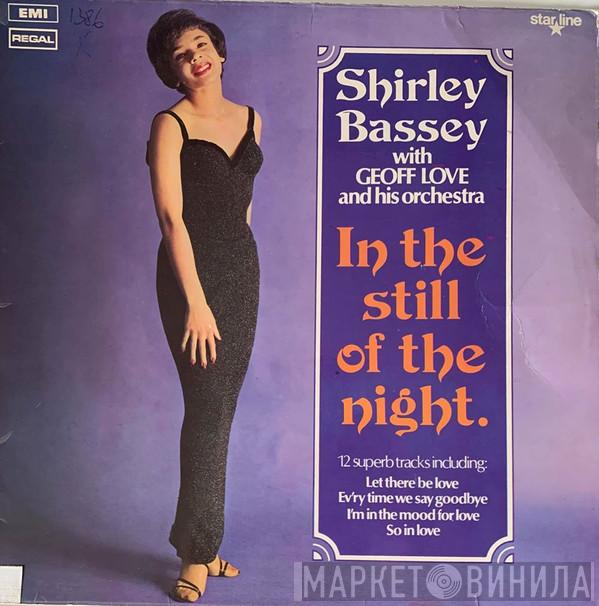 With Shirley Bassey  Geoff Love & His Orchestra  - In The Still Of The Night