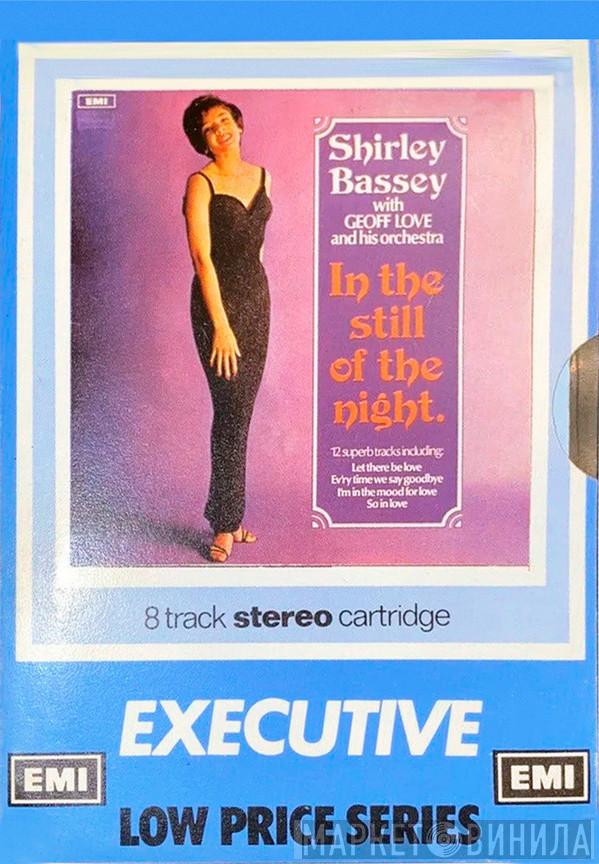 With Shirley Bassey  Geoff Love & His Orchestra  - In The Still Of The Night