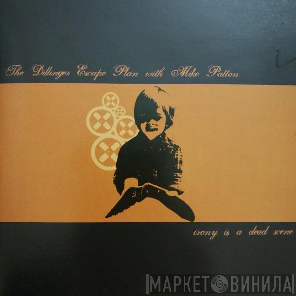 With The Dillinger Escape Plan  Mike Patton  - Irony Is A Dead Scene