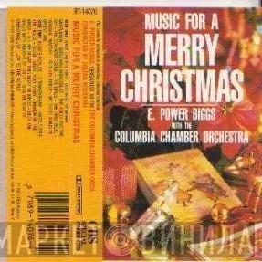 With The E. Power Biggs  Columbia Chamber Orchestra  - Music For A Merry Christmas