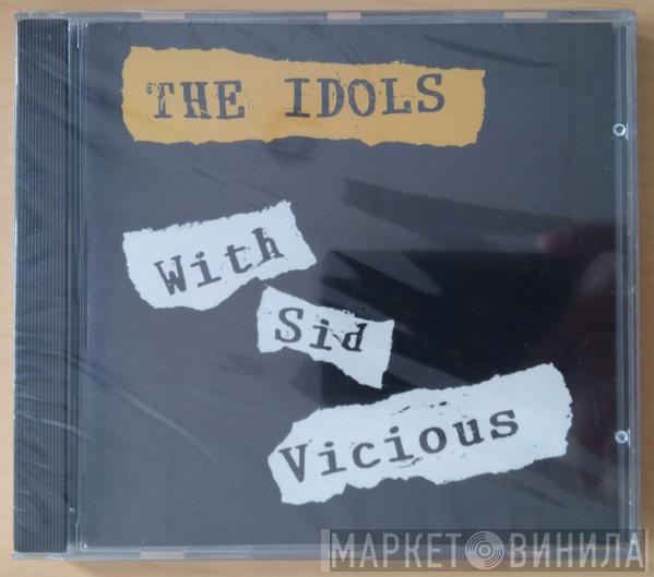 With The Idols  Sid Vicious  - The Idols With Sid Vicious