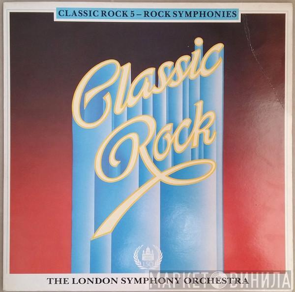 With The London Symphony Orchestra  The Royal Choral Society  - Classic Rock 5 - Rock Symphonies