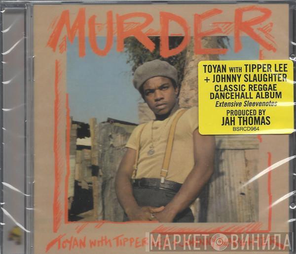 With Toyan + Tippa Lee  Johnny Slaughter  - Murder