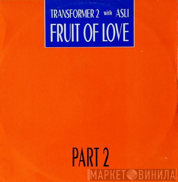 With Transformer 2  Asli Tanriverdi  - Fruit Of Love (Part 2)