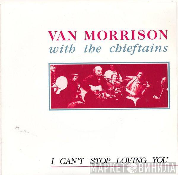 With Van Morrison  The Chieftains  - I Can't Stop Loving You
