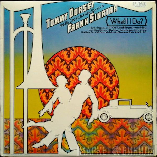 With Vocals By Tommy Dorsey And His Orchestra  Frank Sinatra  - What'll I Do?
