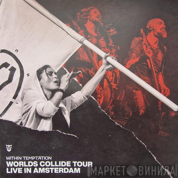 Within Temptation - Worlds Collide Tour - Live In Amsterdam