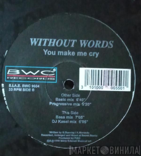 Without Words - You Make Me Cry
