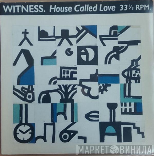  Witness   - House Called Love