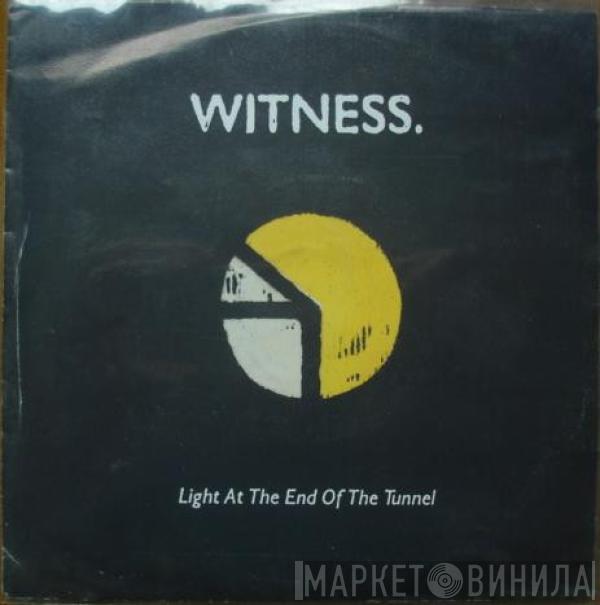 Witness  - Light At The End Of The Tunnel