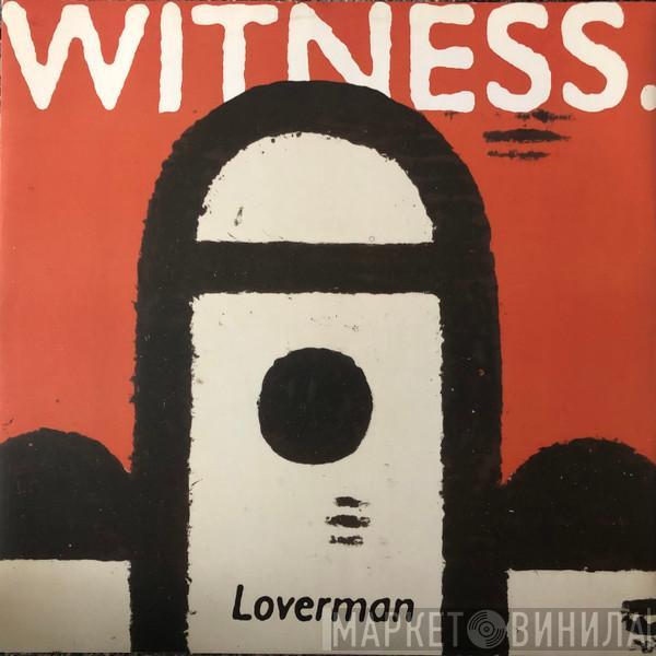 Witness  - Loverman