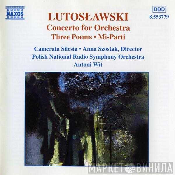 , Witold Lutoslawski • Camerata Silesia , Anna Szostak , Polish National Radio Symphony Orchestra  Antoni Wit  - Concerto For Orchestra, Three Poems • Mi-Parti (Orchestral Works Vol. 5)