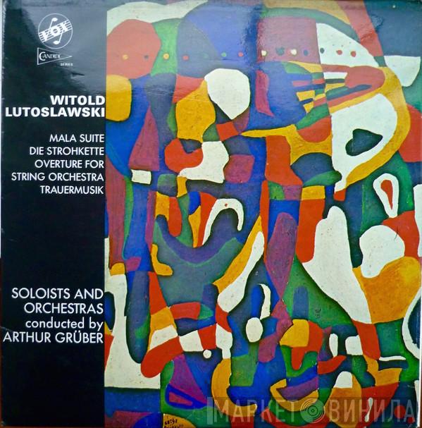Witold Lutoslawski, Arthur Grüber - Mala Suite / Die Strohkette / Overture For String Orchestra / Trauermusik