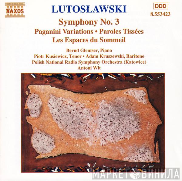 - Witold Lutoslawski , Bernd Glemser , Piotr Kusiewicz , Adam Kruszewski , Polish National Radio Symphony Orchestra  Antoni Wit  - Symphony No. 3 • Paganini Variations • Paroles Tissées • Les Espaces Du Sommeil (Orchestral Works Vol. 3)