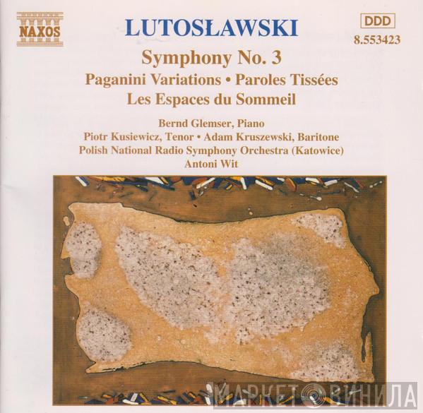 Witold Lutoslawski, Bernd Glemser, Piotr Kusiewicz, Adam Kruszewski, Polish National Radio Symphony Orchestra, Antoni Wit - Symphony No. 3 • Paganini Variations • Paroles Tissées • Les Espaces Du Sommeil (Orchestral Works Vol. 3)