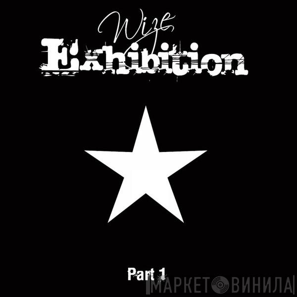 Wize - Exhibition (Part I)