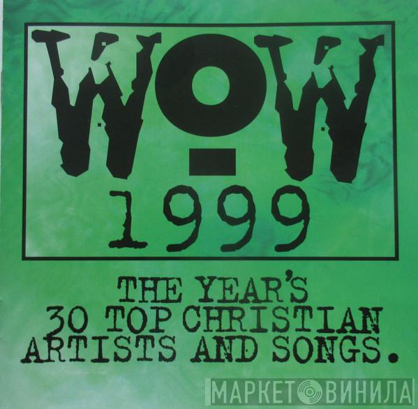  - WoW 1999 (The Year's 30 Top Christian Artists And Songs)