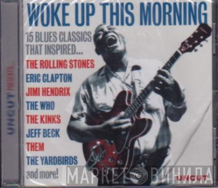  - Woke Up This Morning (15 Blues Classics That Inspired...)