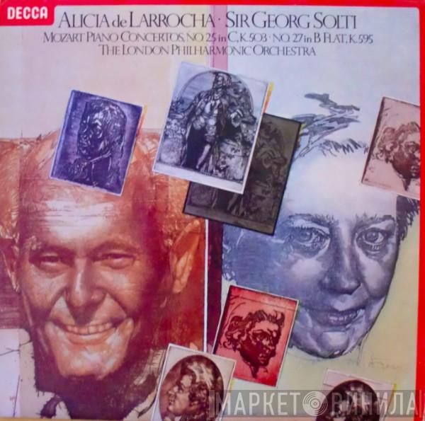· Wolfgang Amadeus Mozart · Alicia De Larrocha · Georg Solti  The London Philharmonic Orchestra  - Piano Concertos, No. 25 In C, K. 503 · No. 27 In B Flat, K. 595