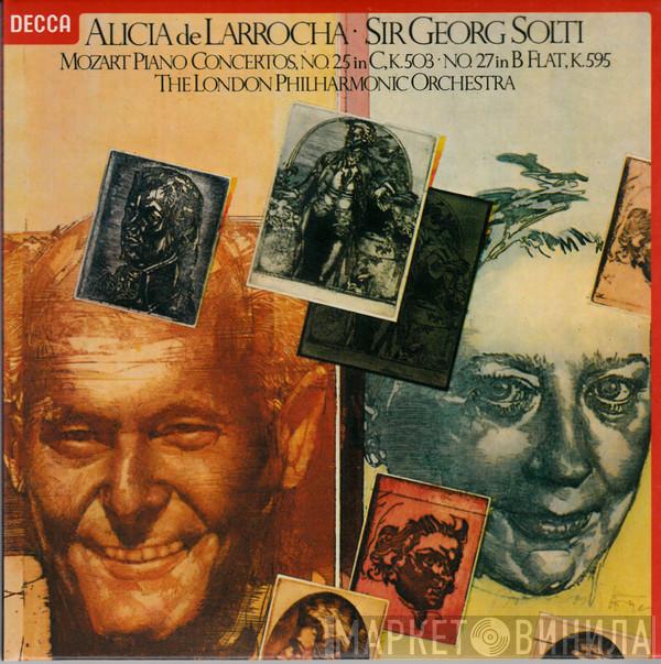 · Wolfgang Amadeus Mozart · Alicia De Larrocha · Georg Solti  The London Philharmonic Orchestra  - Piano Concertos, No. 25 In C, K. 503 · No. 27 In B Flat, K. 595