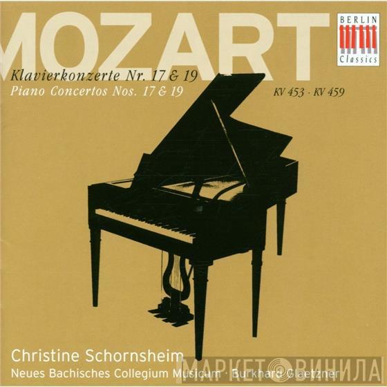- Wolfgang Amadeus Mozart · Christine Schornsheim · Neues Bachisches Collegium Musicum Leipzig  Burkhard Glaetzner  - Klavierkonzerte Nr. 17 & 19 (KV 453 · KV 459)