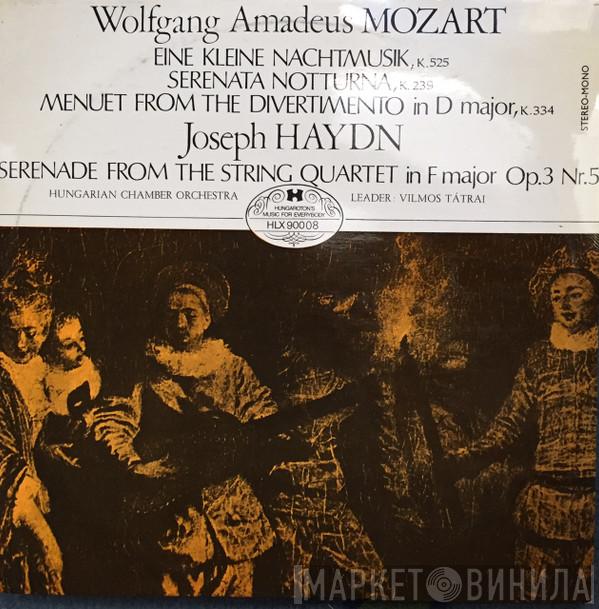 Wolfgang Amadeus Mozart, Joseph Haydn, Hungarian Chamber Orchestra, Vilmos Tátrai - Eine Kleine Nachtmusik,K. 525 / Serena Notturna, K. 239 / Menuet From The Divertimento In D Major, K 334