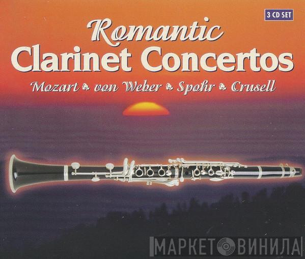 Wolfgang Amadeus Mozart, Carl Maria von Weber, Louis Spohr, Bernhard Henrik Crusell - Romantic Clarinet Concertos