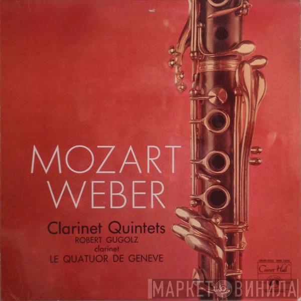 , Wolfgang Amadeus Mozart - Carl Maria von Weber , Robert Gugolz  Quatuor De Genève  - Clarinet Quintets