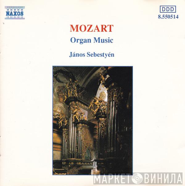 Wolfgang Amadeus Mozart, János Sebestyén - Organ Music